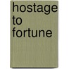 Hostage To Fortune door Elizabeth Chaplin