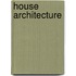 House Architecture