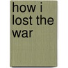 How I Lost The War door Filippo Bologna