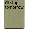 I'Ll Stop Tomorrow door Paul Campbell