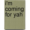 I'm Coming For Yah door Robin L. Anderson