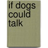 If Dogs Could Talk door Mary Buhs Mignerey