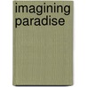Imagining Paradise door Anthony Bannon