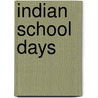 Indian School Days door Basil H. Johnston