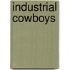 Industrial Cowboys by David Igler