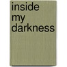 Inside My Darkness by Donald Crabtree Jr.
