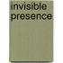 Invisible Presence
