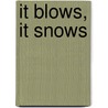 It Blows, It Snows by H.C. C