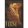 It's All About Him by Woolums Catherine
