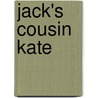 Jack's Cousin Kate door Edith C. Kenyon
