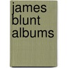 James Blunt Albums door Not Available