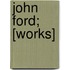 John Ford; [Works]