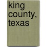 King County, Texas by Not Available