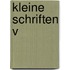 Kleine Schriften V