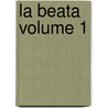 La Beata  Volume 1 door Thomas Adolphus Trollope