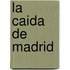 La caida de Madrid