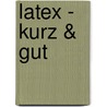 LaTeX - kurz & gut door Matthias Kalle Dalheimer