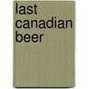Last Canadian Beer door Harvey Sawler