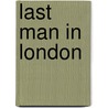 Last Man In London by Delaval North