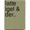 Latte Igel & Der.. door Sebastian Lybeck