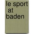 Le Sport  At Baden
