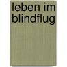 Leben im Blindflug by Brigitte Fischer