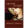 Life With An Angel by Johnson Michael