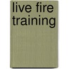 Live Fire Training door International Society of Fire Service In