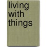 Living with Things door Nicky Gregson