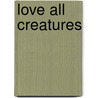 Love All Creatures door M.S. Kayani