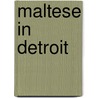 Maltese in Detroit door Larry Zahra