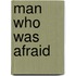 Man Who Was Afraid