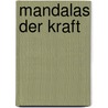 Mandalas der Kraft door Klaus Holitzka