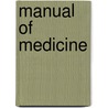 Manual of Medicine door Thomas Kirkpatrick Monro