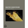 Master Christopher door Mrs. Henry De La Pasture