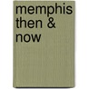 Memphis Then & Now by Russell Johnson