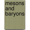 Mesons And Baryons door V.V. Anisovich