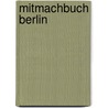Mitmachbuch Berlin door Gaelle Radiguès
