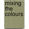 Mixing the Colours door Jenny McPhillips