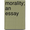 Morality; An Essay door Maurice Charles Hime