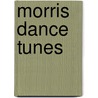 Morris Dance Tunes by Cecil James Sharp