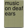 Music On Deaf Ears door Lucy Green