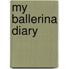 My Ballerina Diary door Barbara Steadman