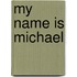 My Name Is Michael