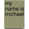 My Name Is Michael door P.J. Thomas