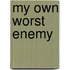 My Own Worst Enemy