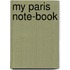 My Paris Note-Book