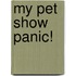 My Pet Show Panic!