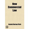 New Commercial Law door Asahel Norton Fitch