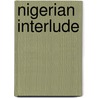 Nigerian Interlude door Anita Kelsey Price